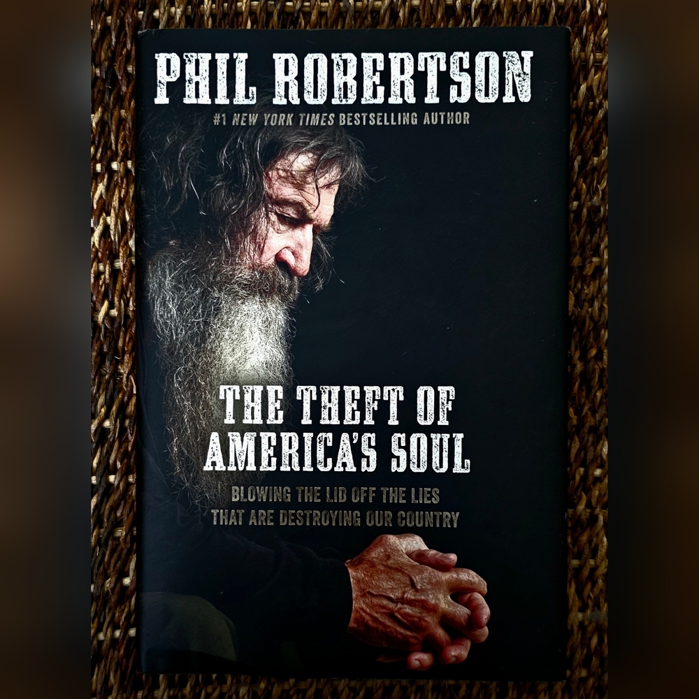 Hardcover Book- The Theft Of America's Soul By Duck Dynasty's Phil Robertson